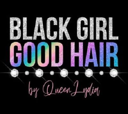 BLACK GIRL GOOD HAIR BY QUEEN LYDIA trademark
