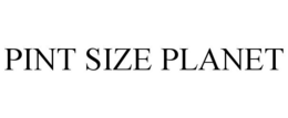 PINT SIZE PLANET trademark