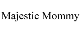MAJESTIC MOMMY trademark