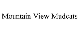 MOUNTAIN VIEW MUDCATS trademark
