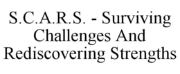 S.C.A.R.S. - SURVIVING CHALLENGES AND REDISCOVERING STRENGTHS trademark