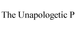 THE UNAPOLOGETIC P trademark