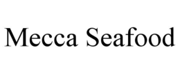 MECCA SEAFOOD trademark