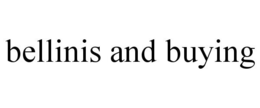 BELLINIS AND BUYING trademark