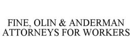 FINE, OLIN & ANDERMAN ATTORNEYS FOR WORKERS trademark