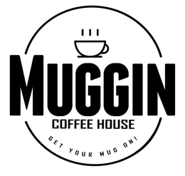 MUGGIN COFFEE HOUSE GET YOUR MUG ON! trademark