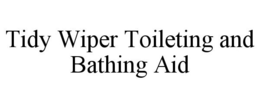 TIDY WIPER TOILETING AND BATHING AID trademark