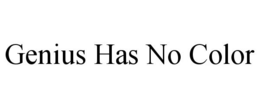 GENIUS HAS NO COLOR trademark