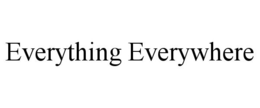 EVERYTHING EVERYWHERE trademark