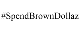 #SPENDBROWNDOLLAZ trademark
