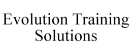 EVOLUTION TRAINING SOLUTIONS trademark