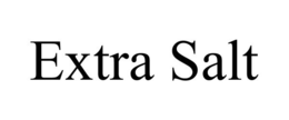EXTRA SALT trademark