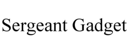 SERGEANT GADGET trademark