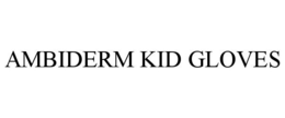 AMBIDERM KID GLOVES trademark