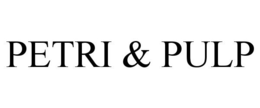 PETRI & PULP trademark