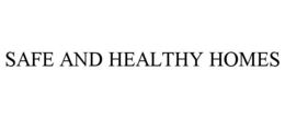 SAFE AND HEALTHY HOMES trademark