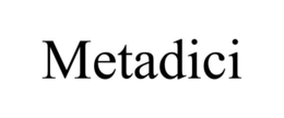 METADICI trademark