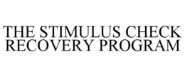 THE STIMULUS CHECK RECOVERY PROGRAM trademark