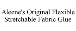 ALEENE'S ORIGINAL FLEXIBLE STRETCHABLE FABRIC GLUE trademark