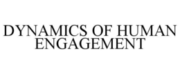 DYNAMICS OF HUMAN ENGAGEMENT trademark