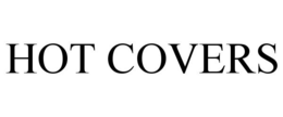 HOT COVERS trademark