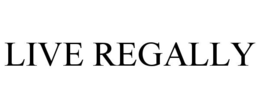 LIVE REGALLY trademark