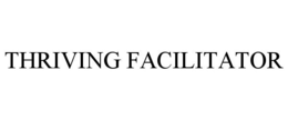 THRIVING FACILITATOR trademark