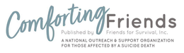 COMFORTING FRIENDS PUBLISHED BY FRIENDS FOR SURVIVAL, INC. A NATIONAL OUTREACH & SUPPORT ORGANIZATION FOR THOSE AFFECTED BY A SUICIDE DEATH trademark