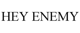 HEY ENEMY trademark