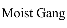 MOIST GANG trademark