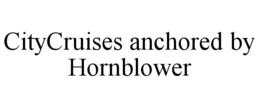CITYCRUISES ANCHORED BY HORNBLOWER trademark