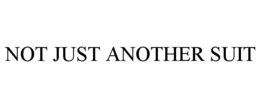 NOT JUST ANOTHER SUIT trademark