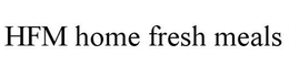 HFM HOME FRESH MEALS trademark