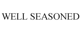 WELL SEASONED trademark