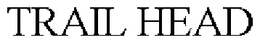 TRAIL HEAD trademark