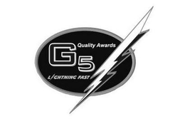 G5 QUALITY AWARDS LIGHTNING FAST trademark