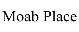 MOAB PLACE trademark