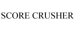 SCORE CRUSHER trademark