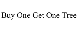 BUY ONE GET ONE TREE trademark