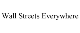WALL STREETS EVERYWHERE trademark