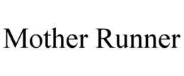 MOTHER RUNNER trademark