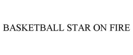 BASKETBALL STAR ON FIRE trademark
