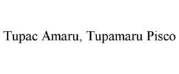 TUPAC AMARU, TUPAMARU PISCO trademark