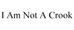 I AM NOT A CROOK trademark