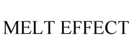 MELT EFFECT trademark