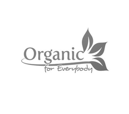 ORGANIC FOR EVERYBODY trademark