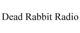 DEAD RABBIT RADIO trademark