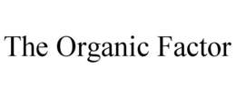 THE ORGANIC FACTOR trademark