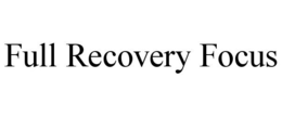 FULL RECOVERY FOCUS trademark
