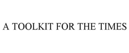 A TOOLKIT FOR THE TIMES trademark
